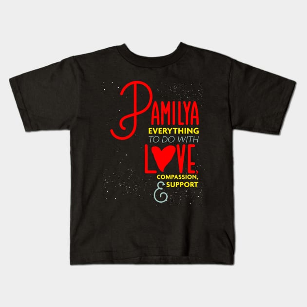 Pamilya Everything To Do with Love Compassion and Support v2 Kids T-Shirt by Design_Lawrence